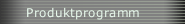 Produktprogramm