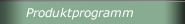 Produktprogramm